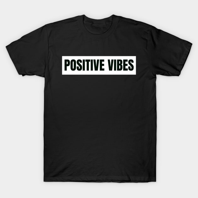 Positive vibes T-Shirt by The Rule